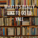 what it's really like to go to yale